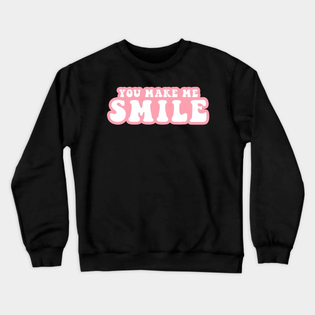 You Make Me Smile Crewneck Sweatshirt by CityNoir